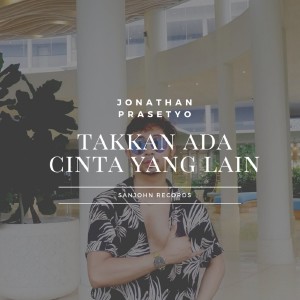 Listen to Takkan Ada Cinta Yang Lain song with lyrics from Jonathan Prasetyo