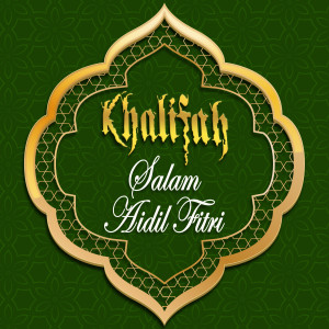 Dengarkan Salam Aidil Fitri lagu dari Khalifah dengan lirik