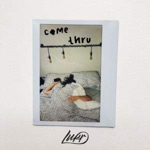 收聽Lukr的Come Thru (Explicit)歌詞歌曲