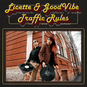 Dengarkan Traffic Rules lagu dari Licette & GoodVibe dengan lirik