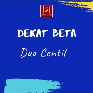 Dengarkan Dekat Beta lagu dari Duo Centil dengan lirik
