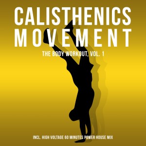 Calisthenics Movement - The Body Workout, Vol. 1 dari Various Artists