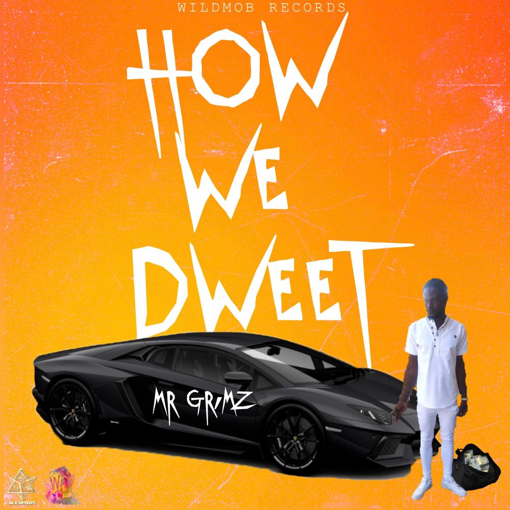 HOW WE DWEET (feat. MR Grimz)