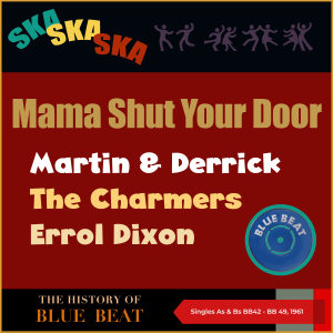 Various的專輯Mama Shut Your Door (The Story of Blue Beat (Singles As & Bs BB42 - BB 49, 1961))