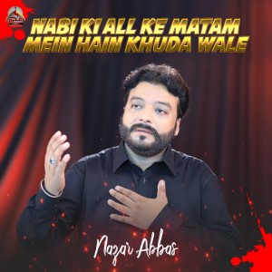 Album Nabi Ki All Ke Matam Mein Hain Khuda Wale - Single from Nazar Abbas
