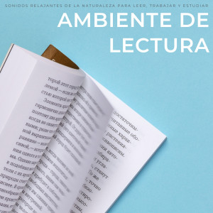 Album Ambiente De Lectura: Sonidos Relajantes De La Naturaleza Para Leer, Trabajar Y Estudiar oleh La Naturaleza