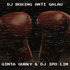 Album DJ Boxing Anti Galau from GINTA GURKY