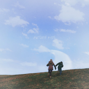 ดาวน์โหลดและฟังเพลง Future Kids พร้อมเนื้อเพลงจาก Sara Kays