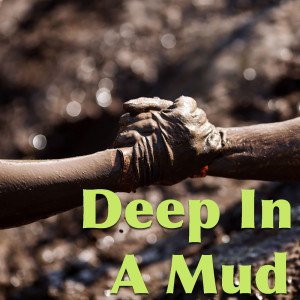 Album Deep In A Mud (Explicit) from Various Artists