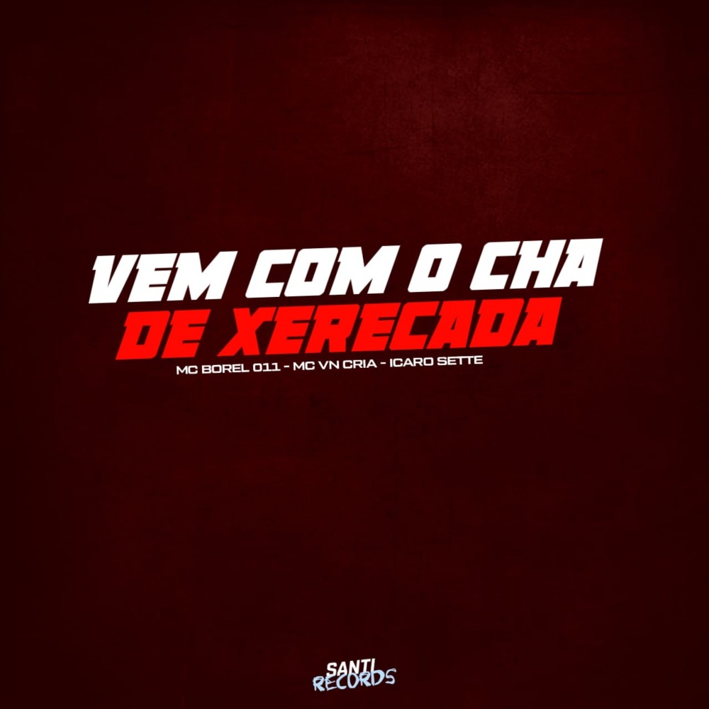 Vem Com o Cha de Xerecada (Explicit)