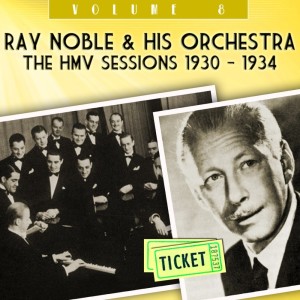 Album The HMV Sessions 1930 - 1934, Vol. 8 from Ray Noble & His Orchestra