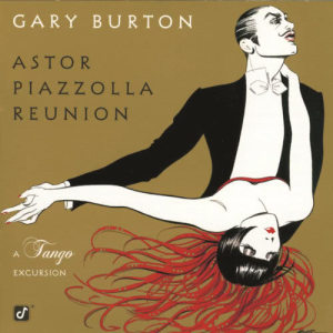 อัลบัม Astor Piazzolla Reunion: A Tango Excursion ศิลปิน Gary Burton