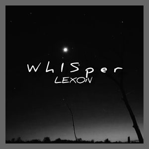 Listen to Whisper song with lyrics from Lexon