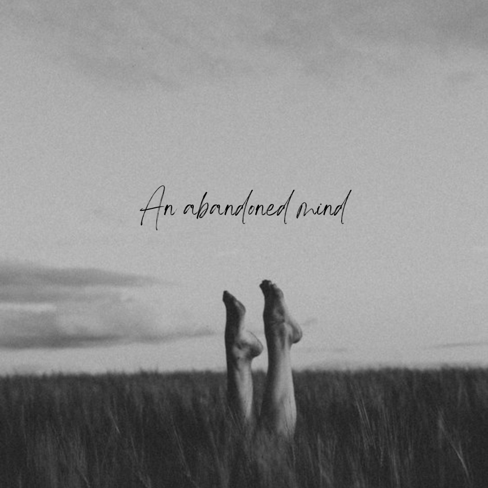 An Abandoned Mind