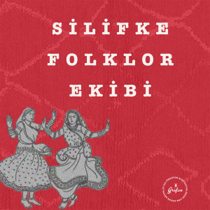 อัลบัม Silifke Folklor Ekibi ศิลปิน Silifke Folklor Ekibi