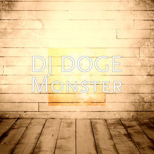 Dengarkan Monster lagu dari DJ Doge dengan lirik