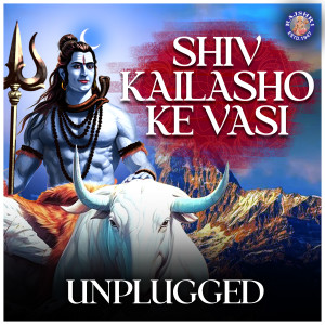 Listen to Shiv Kailasho Ke Vasi (Unplugged) song with lyrics from Abhishek Telang