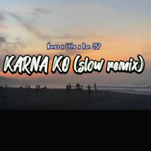 Nonez的專輯Karna Ko (Slow Remix)
