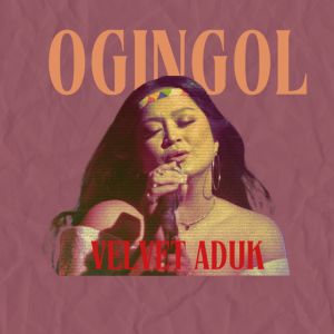Album Ogingol oleh Velvet Aduk