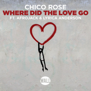 收聽Chico Rose的Where Did The Love Go歌詞歌曲