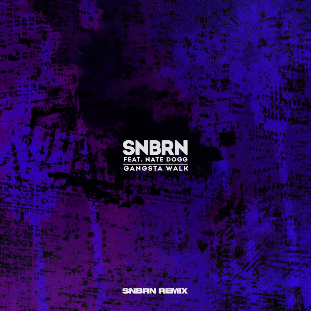 Gangsta Walk (SNBRN Remix|Explicit)