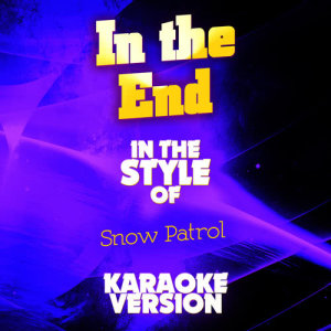 ดาวน์โหลดและฟังเพลง In the End (In the Style of Snow Patrol) [Karaoke Version] พร้อมเนื้อเพลงจาก Ameritz Audio Karaoke