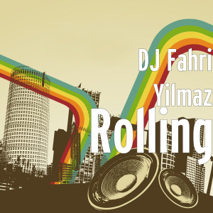 Listen to Rolling song with lyrics from DJ Fahri Yilmaz