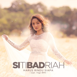 ดาวน์โหลดและฟังเพลง Harus Rindu Siapa พร้อมเนื้อเพลงจาก Siti Badriah