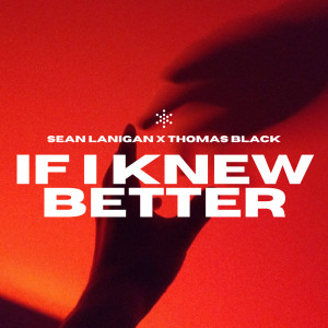 收聽Sean Lanigan的If I Knew Better歌詞歌曲