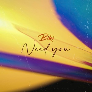 Listen to Need You song with lyrics from Biki
