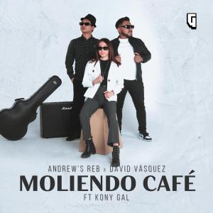 Andrew's Reb的專輯MOLIENDO CAFÉ (feat. David Vasquez & Kony Gal)