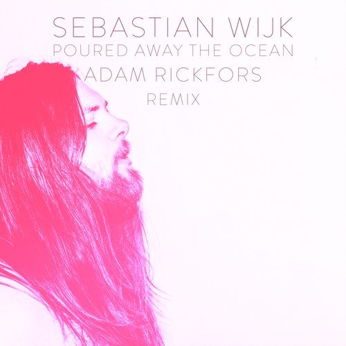 Poured Away the Ocean (Adam Rickfors Remix)