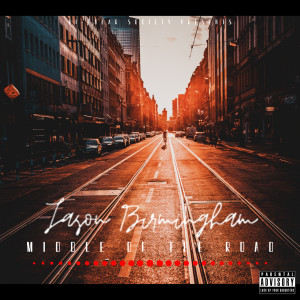 Listen to Middle of the Road (Explicit) song with lyrics from Jason Birmingham