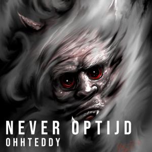 Ohteddy的專輯Never Optijd (Explicit)