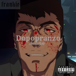 Dopopranzo (Freestyle) (Explicit) dari Frankie
