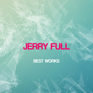 Jerry Full的專輯Jerry Full Best Works