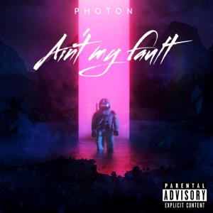 Listen to Ain't My Fault(feat. Lara Sluyter) song with lyrics from Photon