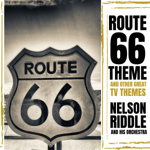 อัลบัม Route 66 and Other T.V. Themes ศิลปิน Nelson Riddle & His Orchestra