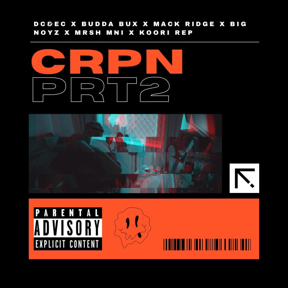 Crpn Prt2 (feat. Mack Ridge, Budda-0-Bux$, Big Noyz, mrshmni & Koori-Rep|Explicit)