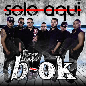 收聽Los B-OK的Solo Aqui歌詞歌曲