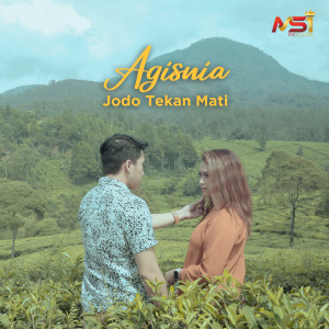 Dengarkan lagu Jodo Tekan Mati nyanyian Agisnia dengan lirik