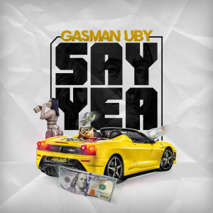 ดาวน์โหลดและฟังเพลง Say Yea (Explicit) พร้อมเนื้อเพลงจาก Gasman Uby