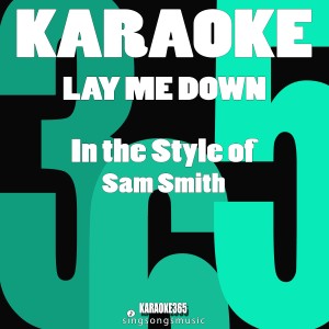 ดาวน์โหลดและฟังเพลง Lay Me Down (In the Style of Sam Smith) [Karaoke Version] พร้อมเนื้อเพลงจาก Karaoke 365