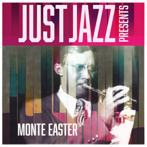 อัลบัม Just Jazz Presents, Monte Easter ศิลปิน Monte Easter