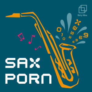 ดาวน์โหลดและฟังเพลง SAXPORN (Explicit) พร้อมเนื้อเพลงจาก Sixty Nine