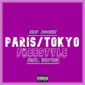 收聽Dru Boogie的Paris, Tokyo (Freestyle) (feat. Wayyne) (Explicit)歌詞歌曲