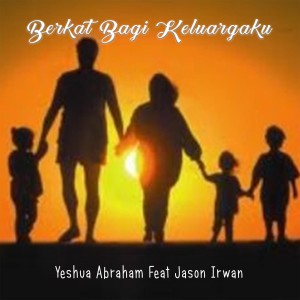 Dengarkan lagu Berkat Bagi Keluargaku nyanyian Yeshua Abraham dengan lirik