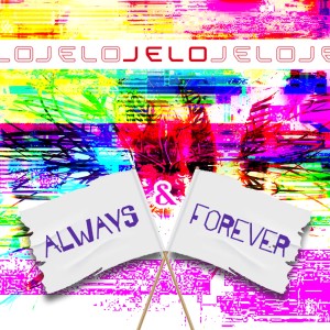 Jelo的專輯Always & Forever (Explicit)
