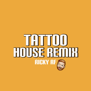 Listen to Tattoo (House Remix) song with lyrics from Ricky RF