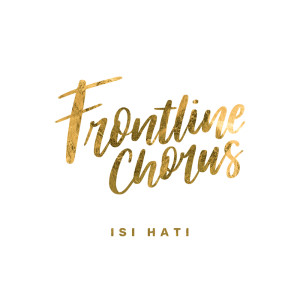 Dengarkan Isi Hati lagu dari Frontline Chorus dengan lirik